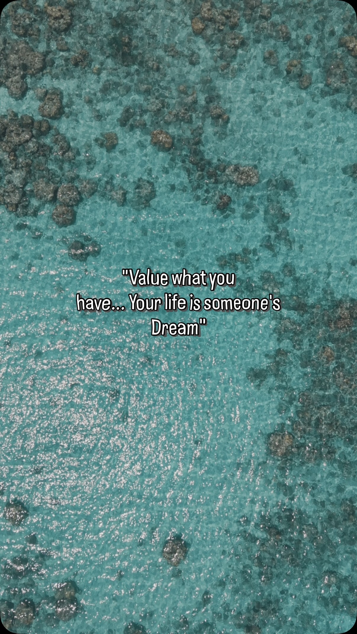 “Value what you
have... Your life is someone’s Dream” #lifeisajourney